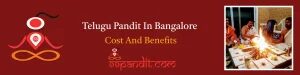 Verified Telugu Pandit In Bangalore: Cost And Benefits
