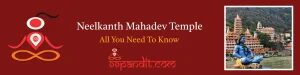 Neelkanth Mahadev Temple in Rishikesh: All You Need To Know