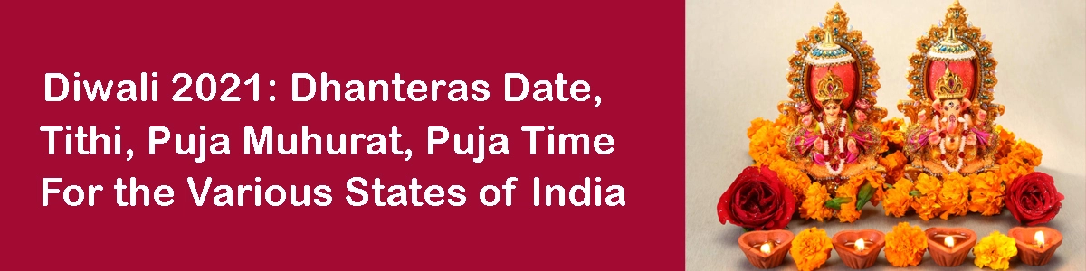 Diwali 2021: Dhanteras Date, Tithi, Puja Muhurat, Puja Time For the Various States of India