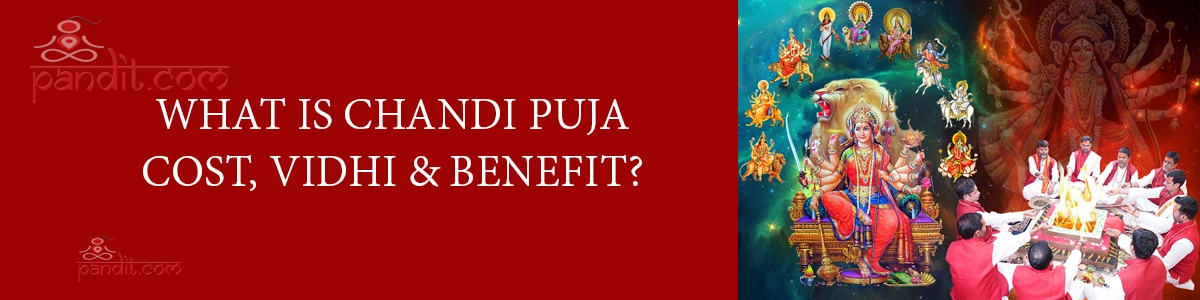 What Is Chandi Puja Cost, Vidhi & Benefit?
