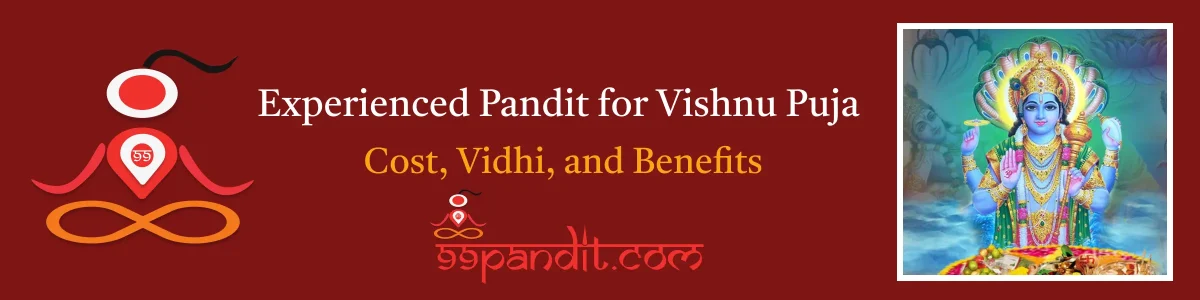 Experienced Pandit for Vishnu Puja: Cost Vidhi, And Benefits