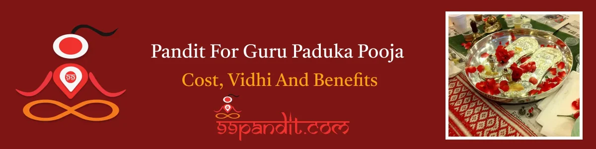 Pandit For Guru Paduka Pooja: Cost, Vidhi And Benefits