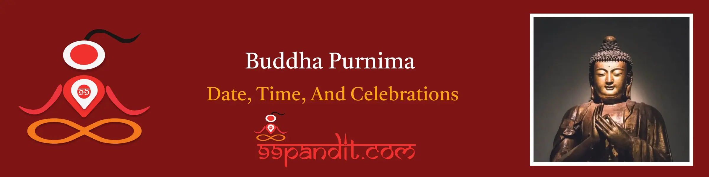 Buddha Purnima 2024: Date, Time, And Celebrations - 99Pandit