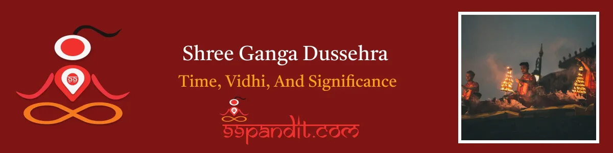 Shree Ganga Dussehra 2024: Time, Vidhi, And Significance