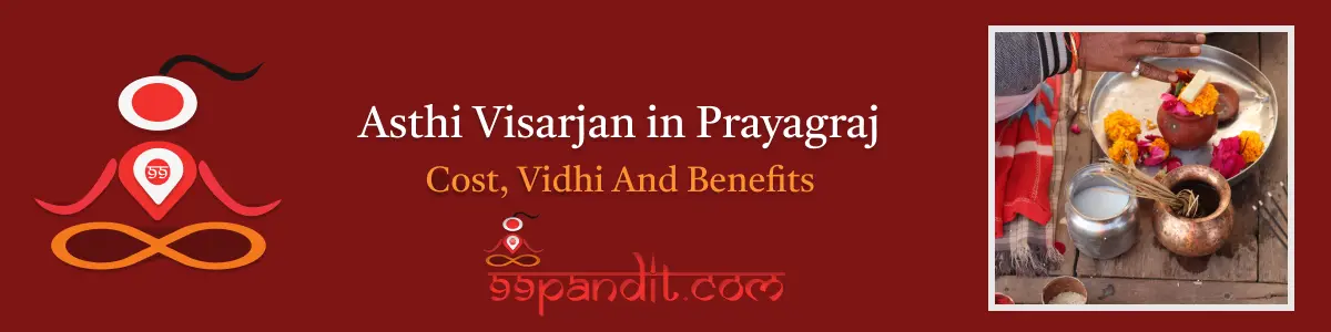 Asthi Visarjan in Prayagraj: Cost, Vidhi And Benefits