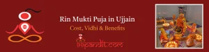 Vedic Pandit for Rin Mukti Puja in Ujjain: Cost, Methods & Bookings
