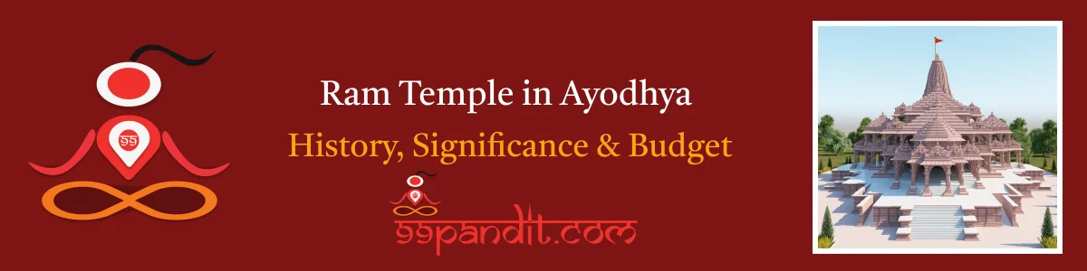 Ram Temple in Ayodhya: History, Significance & Budget