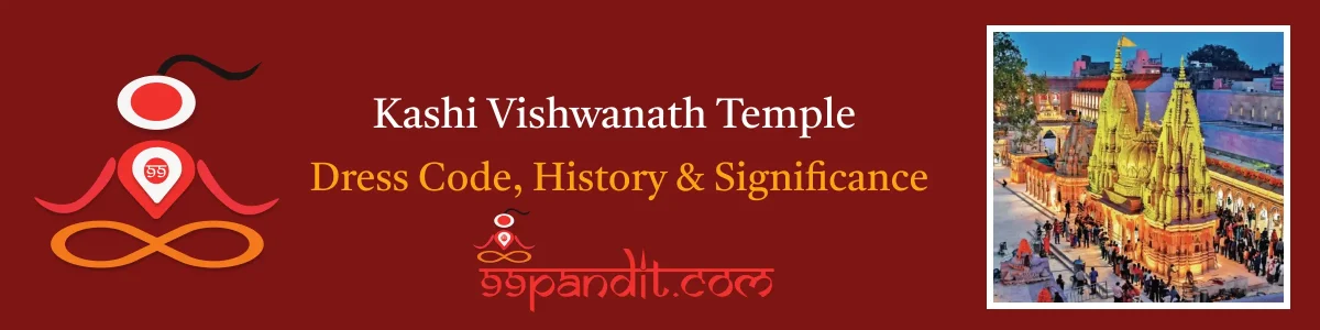 Kashi Vishwanath Temple: Dress Code, History & Significance