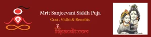 Pandit for Mrit Sanjeevani Siddh Puja: Cost, Vidhi & Benefits