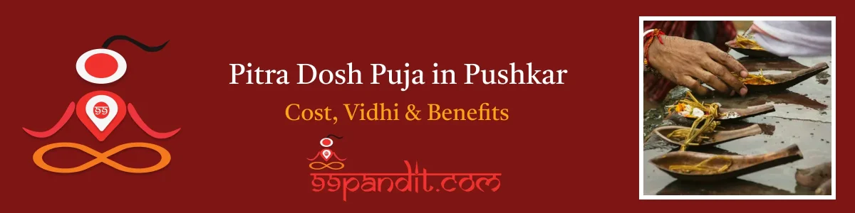 Pitra Dosh Puja in Pushkar: Cost, Vidhi & Benefits